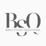 Bible Study Questions & Thoughts