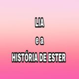 Lia e A História de Ester