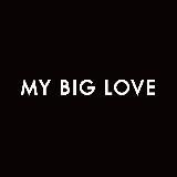 MY BIG LOVE