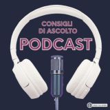 Podcast 🎧 Consigli di Ascolto