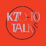 КTO-TO TALK