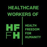 Healthcare Workers of Health Freedom for Humanity