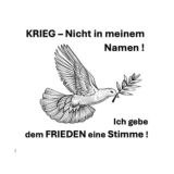 Krieg - Nicht in meinem Namen! Ich gebe dem Frieden meine Stimme!