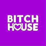 BITCH HOUSE