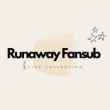 RUNAWAY FANSUB LINK COLLECTION