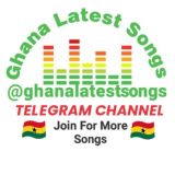 🎧Ghana Latest Songs 🇬🇭