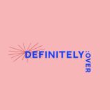 #DEFINITELYOVER CHAT