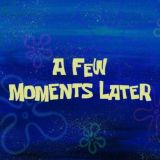 A Few Moments Later
