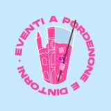 Eventi a Pordenone e dintorni 🥳🍹