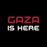 Gaza Is Here