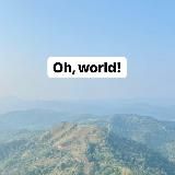 Oh, world!