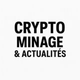 CRYPTO MINAGE & ACTU