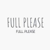 FULL PLEASE