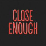 close enough